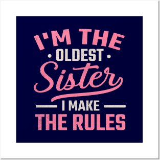 I'm the Oldest Sister I Make the Rules Posters and Art